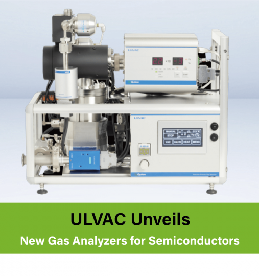 ULVAC Unveils New Gas Analyzers for Semiconductors